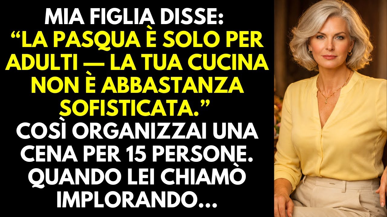 Mia figlia disse: “La tua cucina non è abbastanza sofisticata per la Pasqua.” Così organizzai la mia