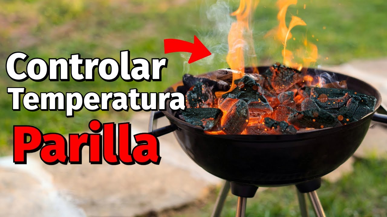 Como Controlar La Temperatura Parilla Carbon Facil Simple