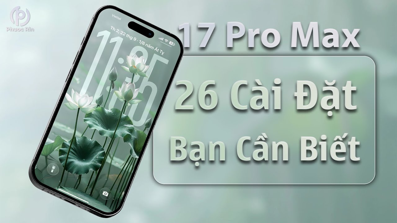 iPhone 17 pro max 26 cài đặt bạn cần biết