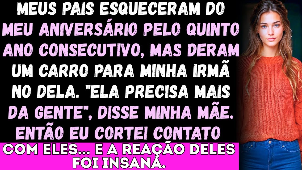 Meus pais esqueceram do meu aniversário pelo quinto ano seguido, mas deram um carro para minha irmã