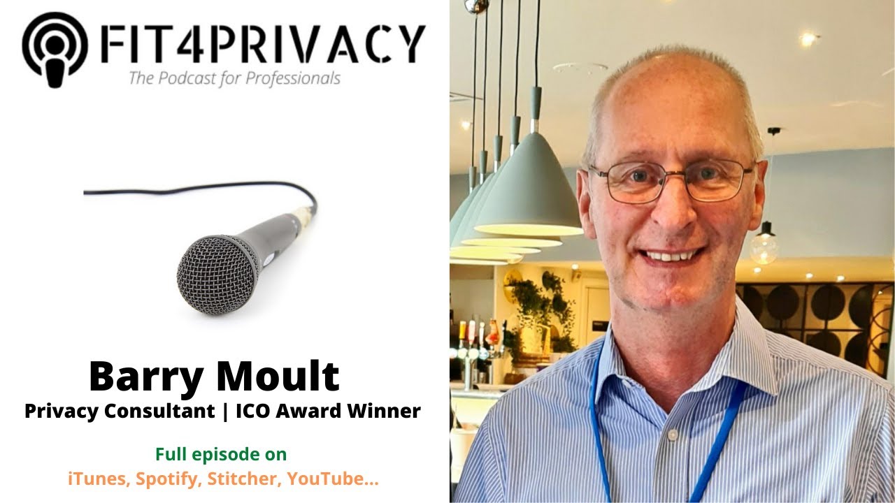 Privacy Views From ICO Award Winner with Barry Moult - The FIT4PRIVACY Podcast E017