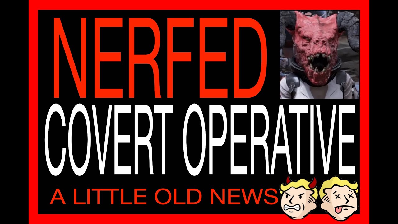 NERFED COVERT OPERATIVE FALLOUT 76 reporting on old news Fallout 76 nerfs Covert Operative FO76