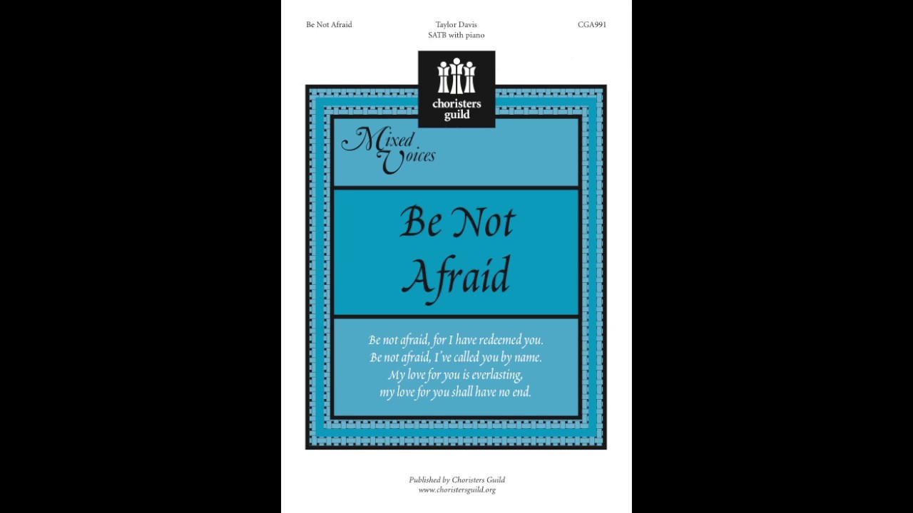 CGA991 Be Not Afraid - SATB - Taylor Davis