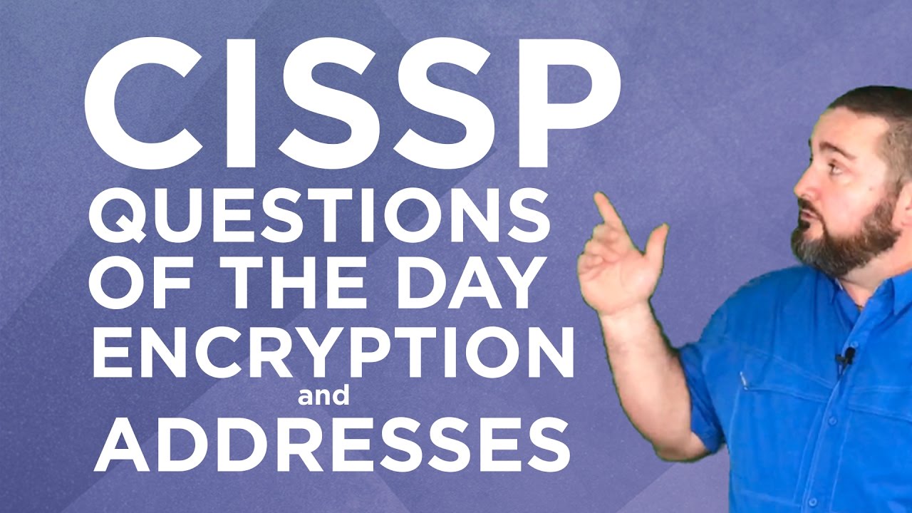 CISSP Practice Questions of the Day from IT Dojo - #30 - Encryption and Addresses
