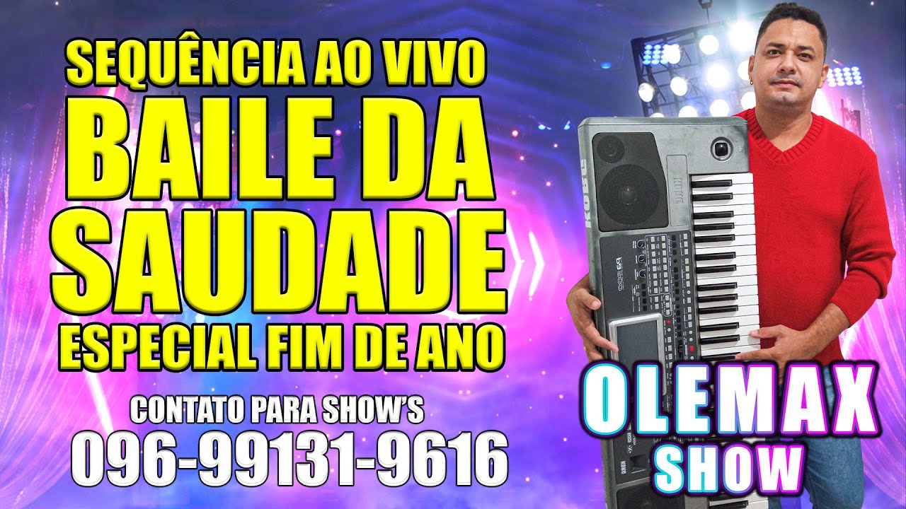 🎶 BAILE DA SAUDADE - 🎹 OLEMAX SHOW 🎵