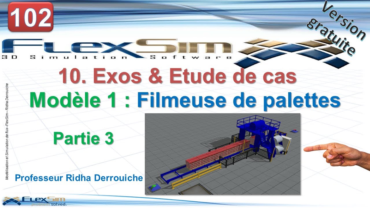 102 FlexSIM 10. Modèle 1 (P3) : Filmeuse de palettes & changement des objets 3D et tableau de bord