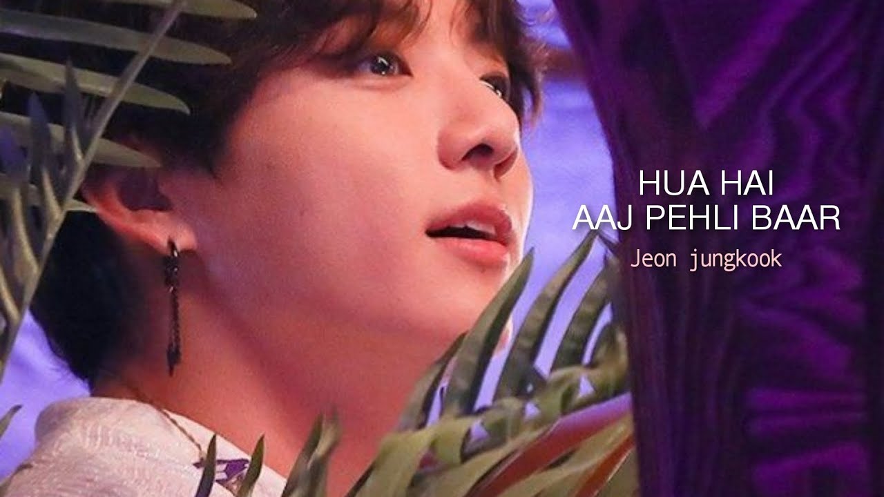 JUNGKOOK - HUA HAI AAJ PEHLI BAAR || •FMV•