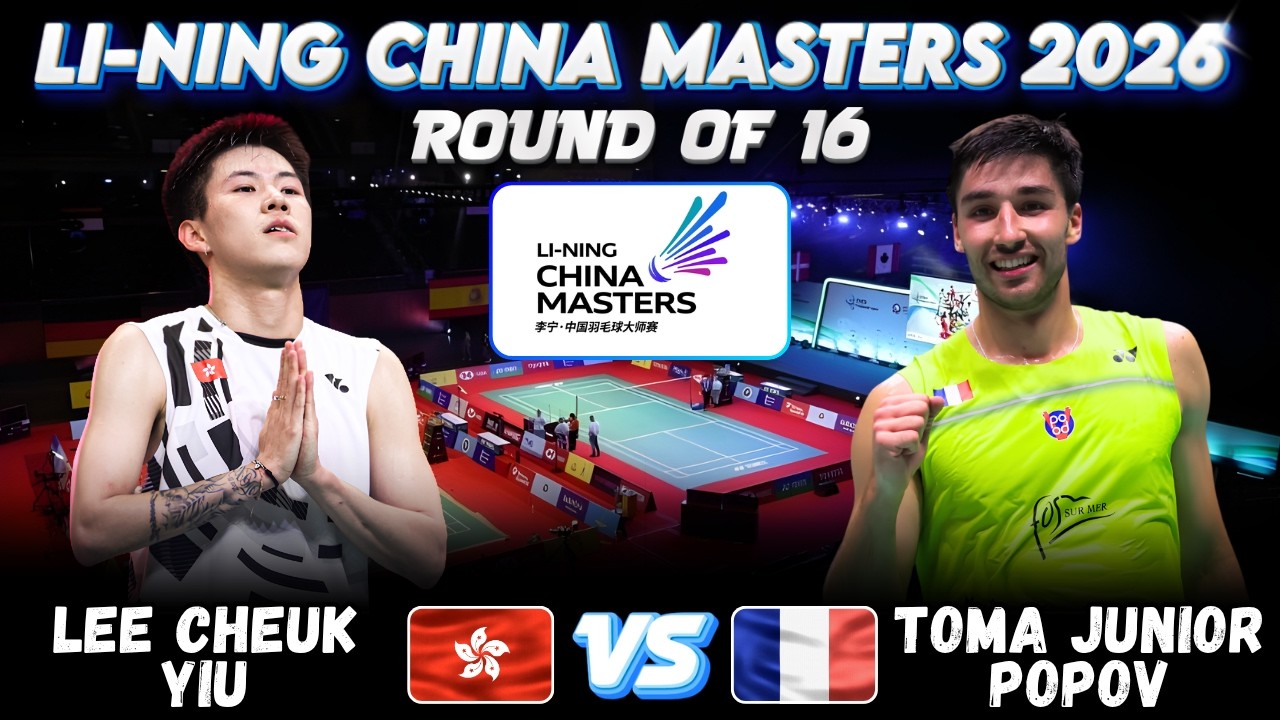 😮🔥UNBELIEVABLE MATCH🔥😮 LEE Cheuk Yiu (HKG) vs Toma Junior POPOV (FRA) | China Masters 2026 Badminton