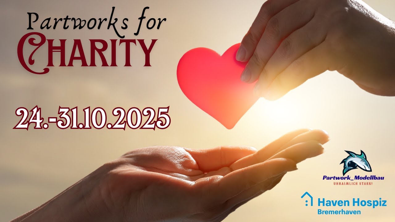 Partworks for Charity 2025 - Modellbau f&uuml;r den guten Zweck - Der Start!