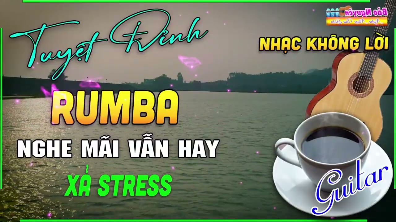 Nhạc Không Lời Hay Nhất Thế Giới Đốn Tim Người Nghe - Hoà Tấu Rumba Guitar Chọn Lọc Toàn Bài Hay