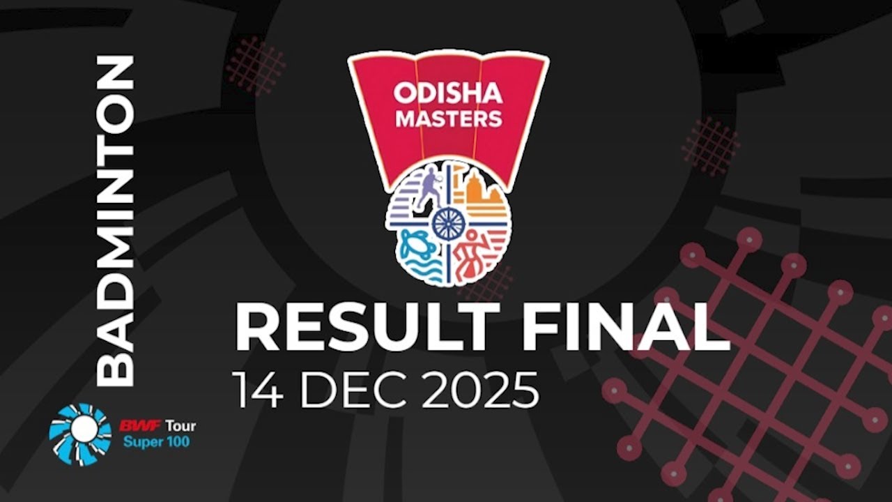 FULL RESULT FINAL BWF ODISHA MASTERS 2025 - DAY 6 ALL COURT #BWFSUPER100