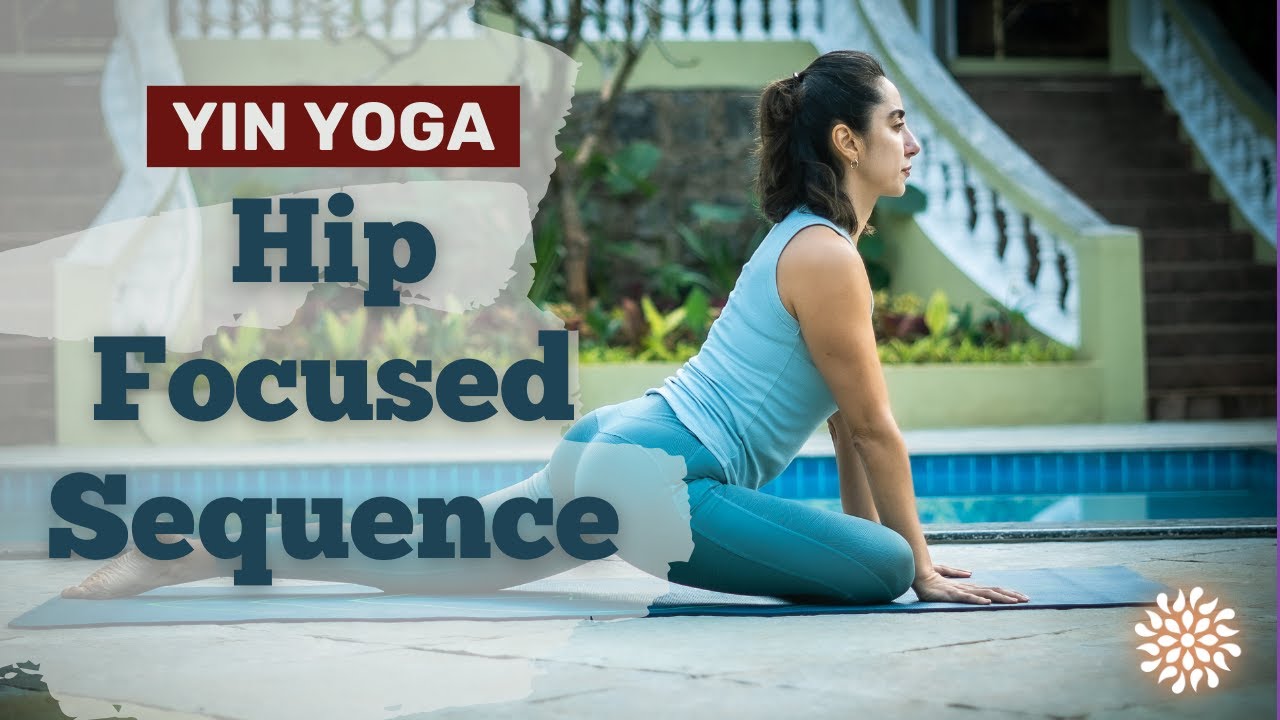45 minutes Hips Focused Yin Yoga Sequence: Intermediate &ndash; Advanced Level &ndash; Sampoorna Yoga Online