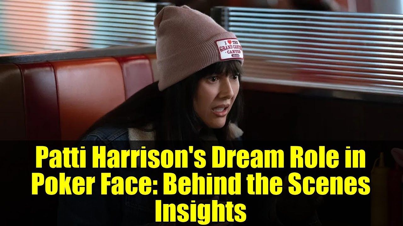 Patti Harrison's Dream Role in Poker Face: Behind the Scenes Insights