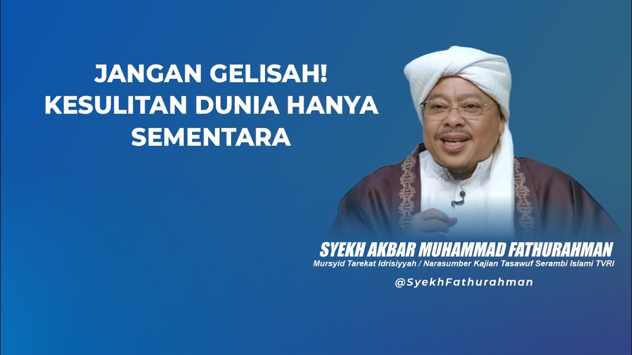 JANGAN GELISAH! KESULITAN DUNIA HANYA SEMENTARA