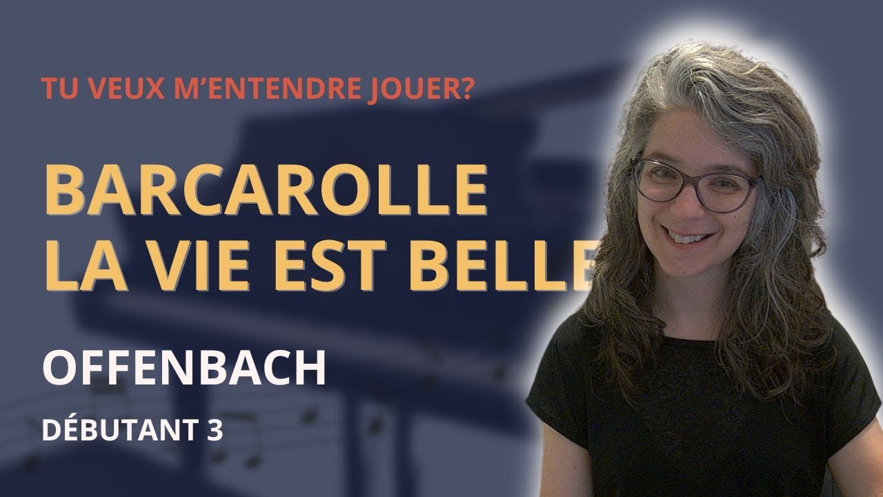 Barcarolle (La vie est belle) / Jacques Offenbach (DÉBUTANT 3)