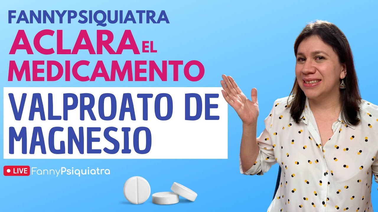 Fanny Psiquiatra aclara el medicamento/ Valproato de Magnesio 💊👩🏻‍⚕️