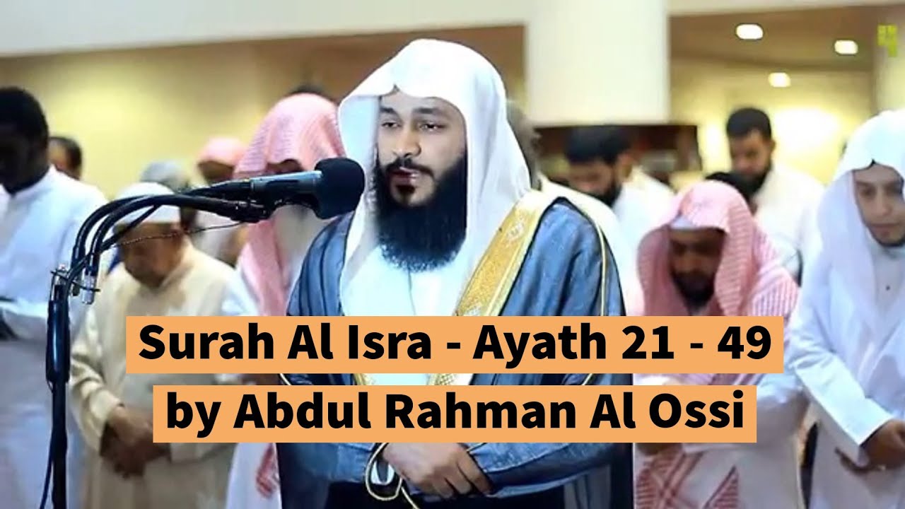 Surah Al Israh - Ayath 21 - 49 by Qari Abdul Rahman Al Ossi - Quran Hub
