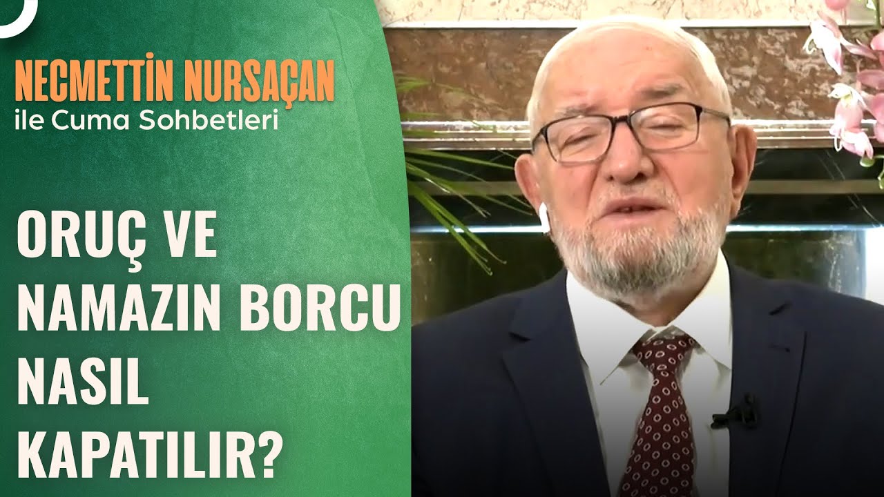 Ölen Kişinin Namaz Borcu Ödenebilir Mi? | Necmettin Nursaçan'la Sohbetler