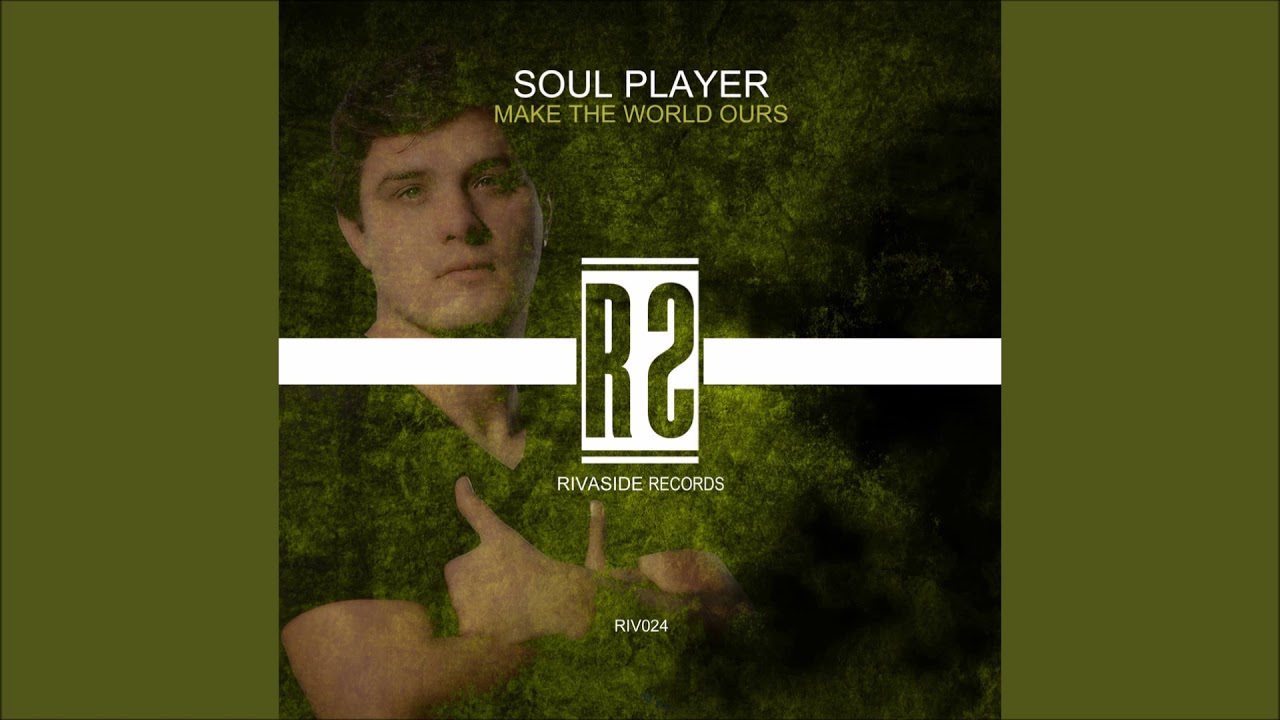 Soul Player &ndash; Make the World Ours (Original Mix)