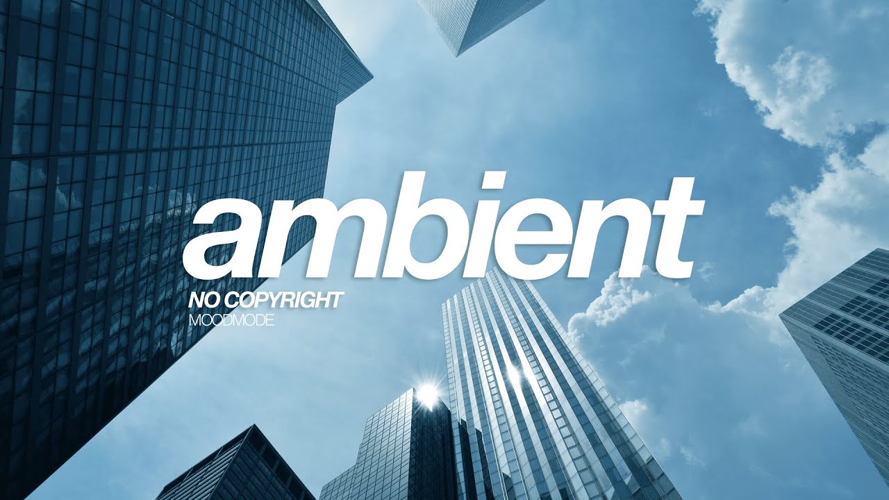No Copyright Serious Upbeat Ambient Music For Videos and Presentations