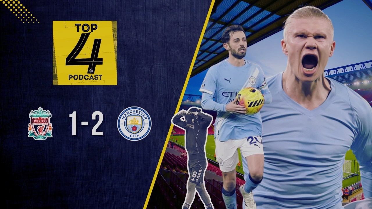 Liverpool 1-2 Manchester City | Guardiola Outclasses Slot at Anfield | Top 4 Podcast