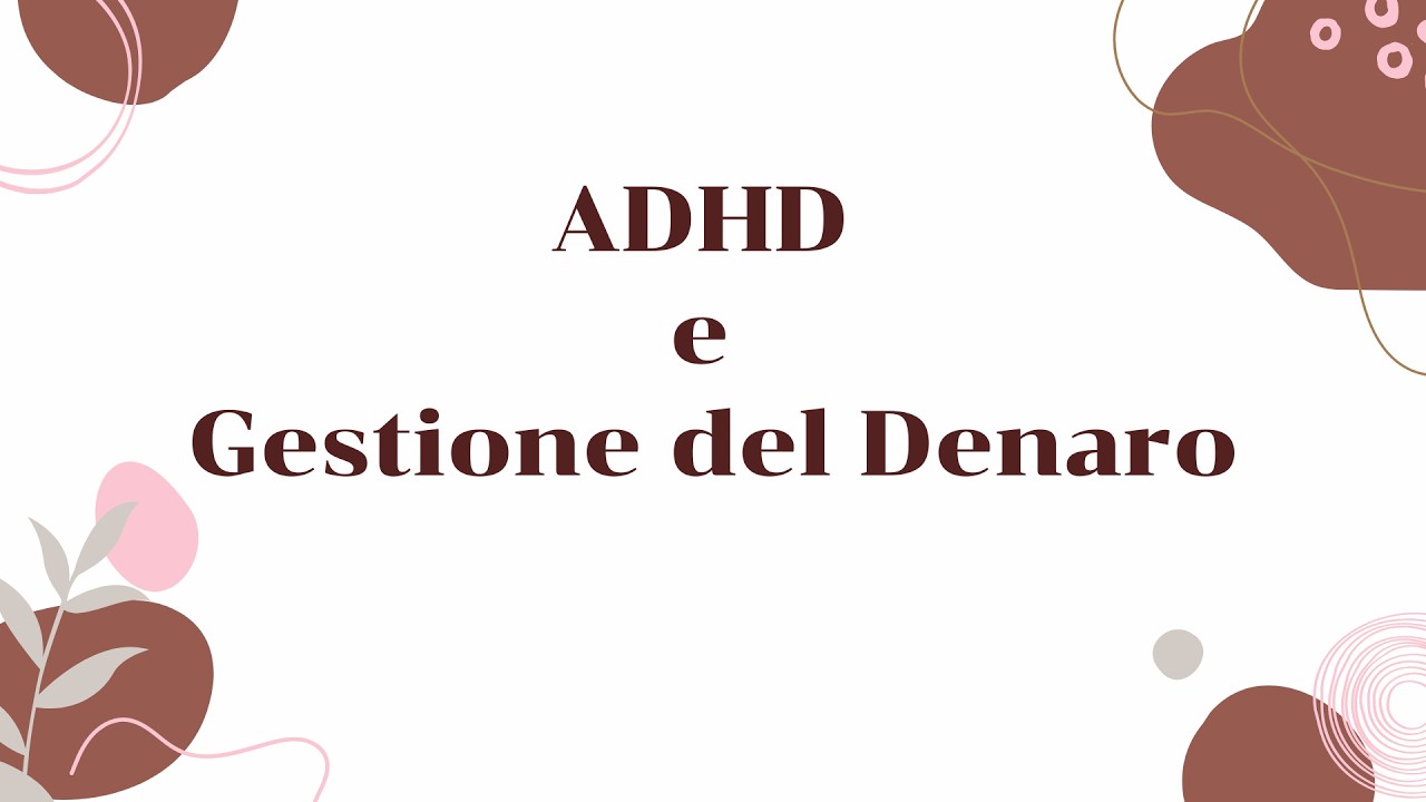 ADHD e Gestione del Denaro: perché è difficile (e 6 strategie che funzionano)