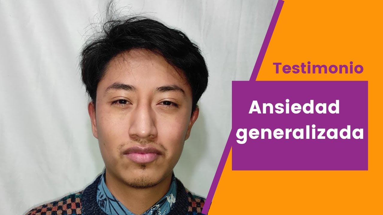 Testimonio sobre Ansiedad Generalizada