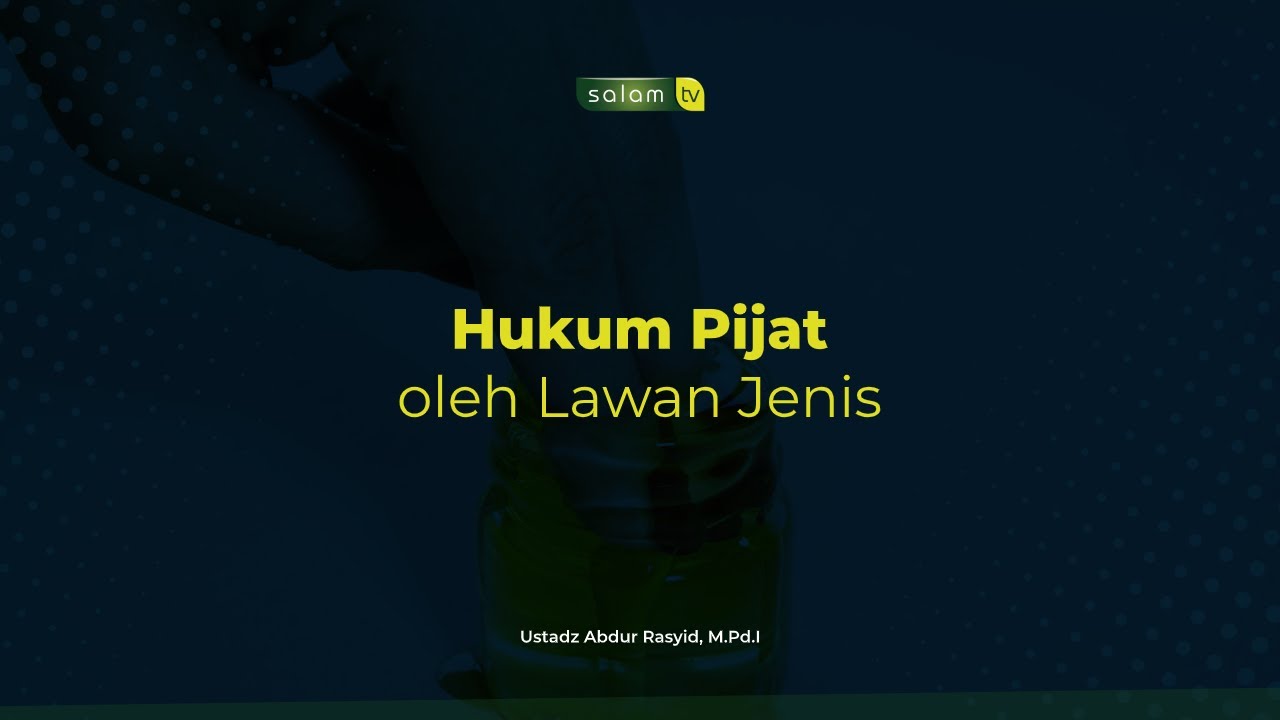Hukum Di Kusuk Atau Pijat Oleh Lawan Jenis - Ustadz Abdur Rasyid, M.Pd.I
