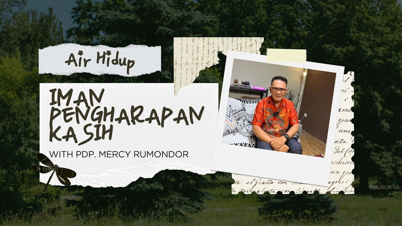 (RENUNGAN) AIR HIDUP - IMAN, PENGHARAPAN, KASIH ~ Pdp. Mercy Rumondor