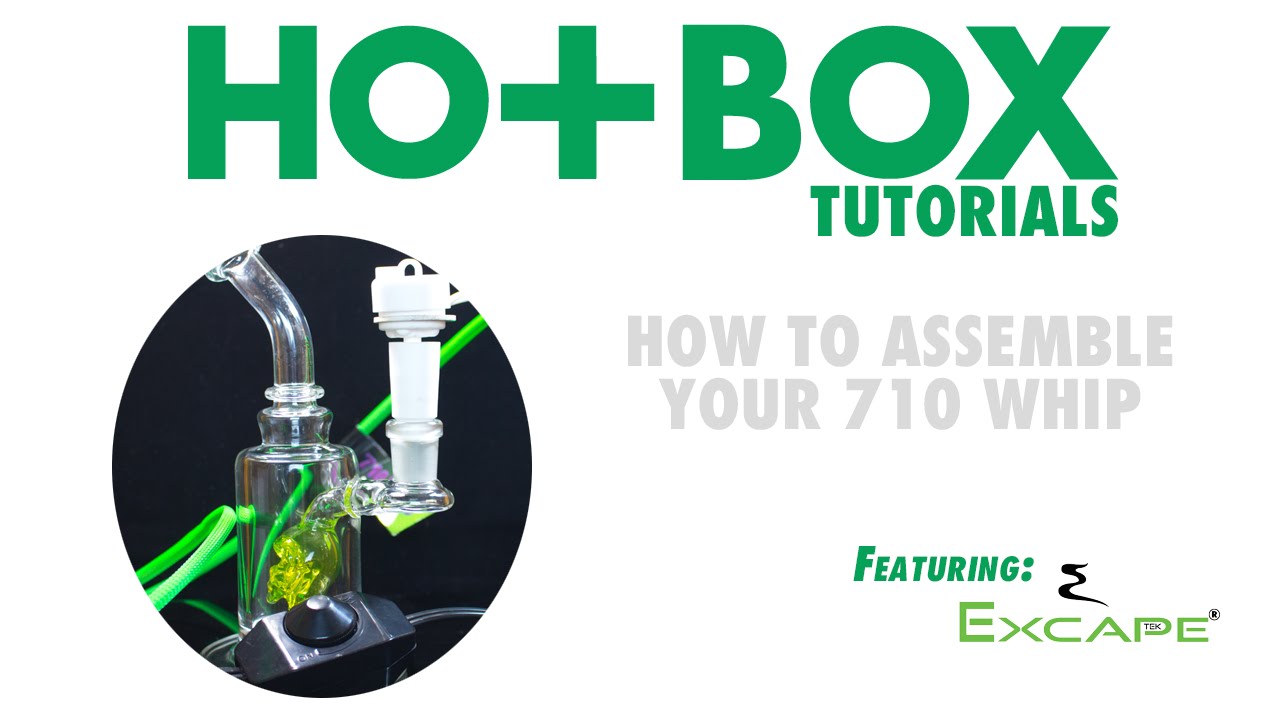 How To Assemble Your 710 Whip