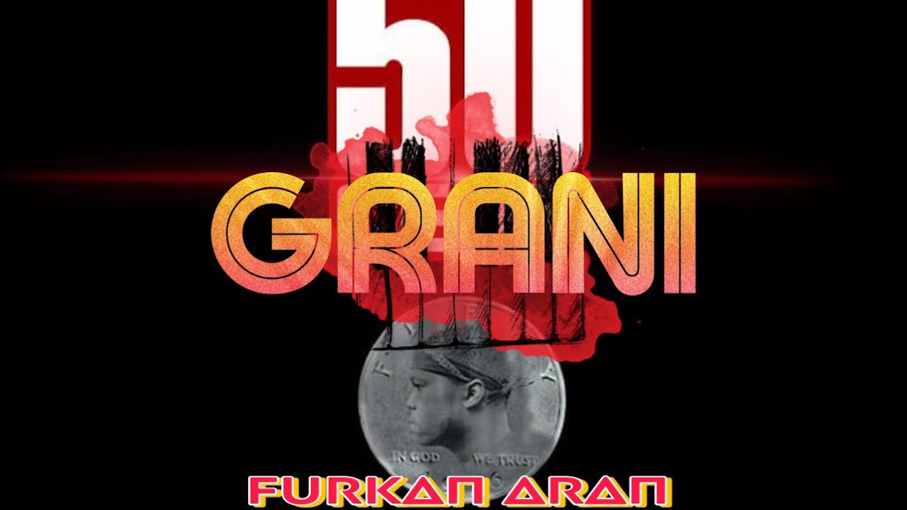 50 CENT X FURKAN ARAN - Grani