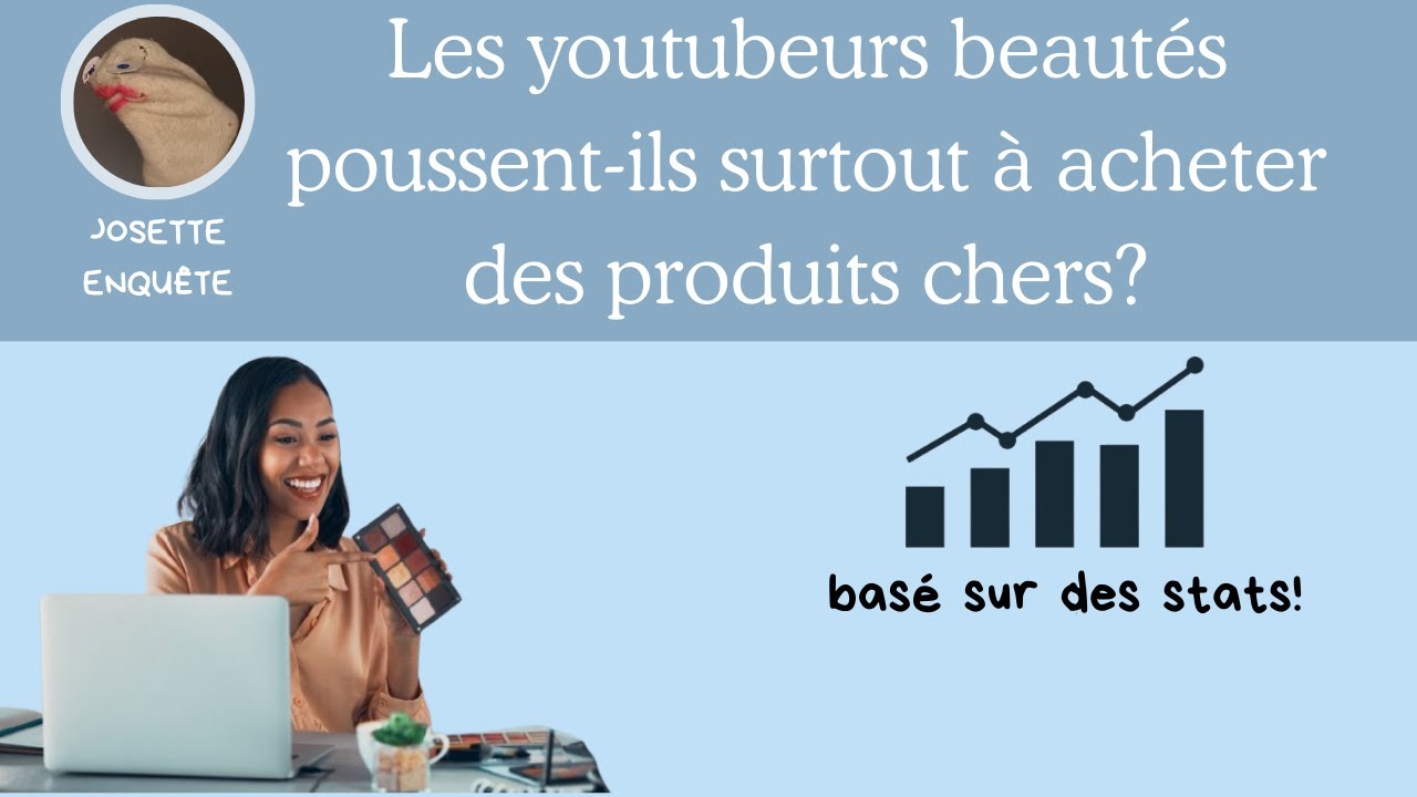 Les youtubeurs beautés poussent-ils surtout à acheter des produits chers?