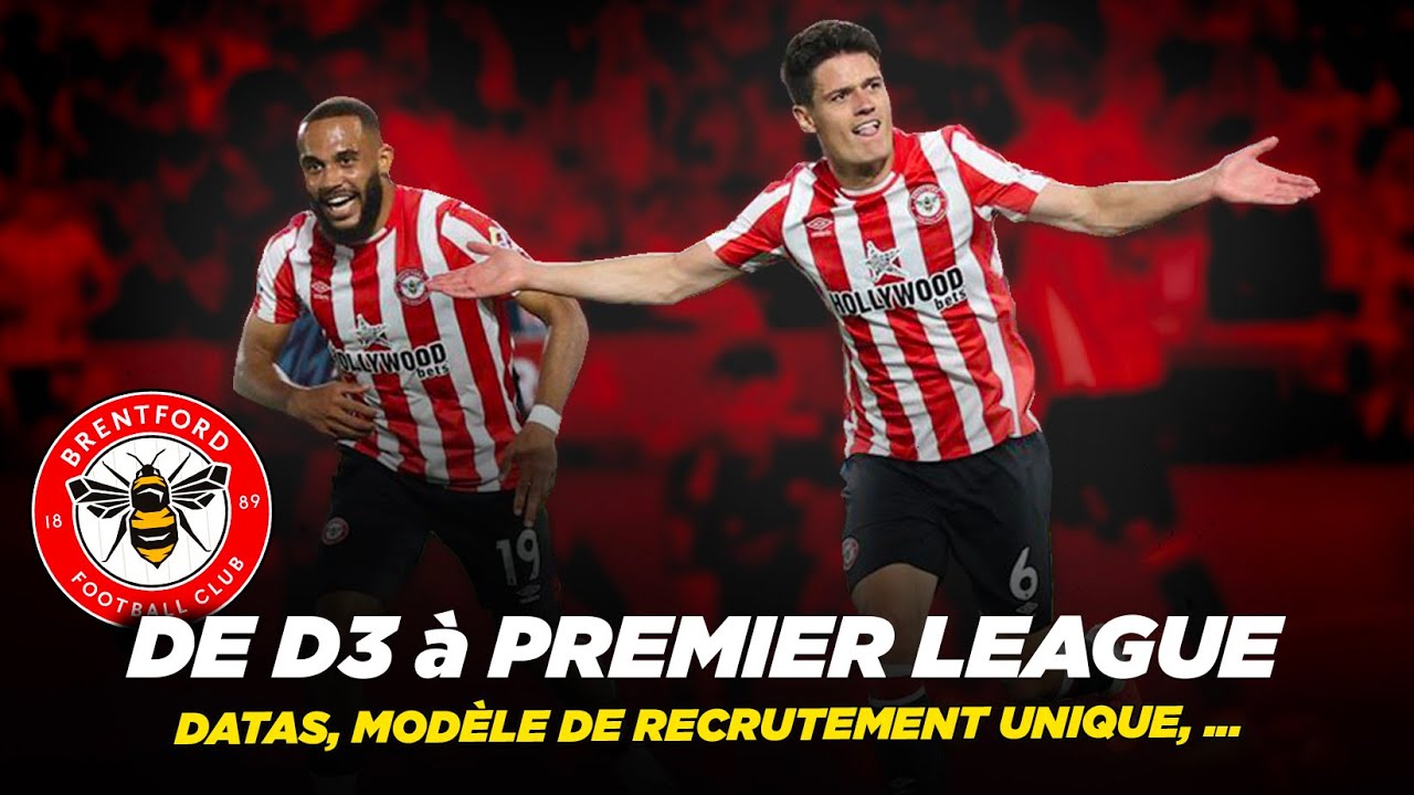 🇬🇧Comment BRENTFORD est passé de D3 à Premier League grâce à un modèle de recrutement UNIQUE ?