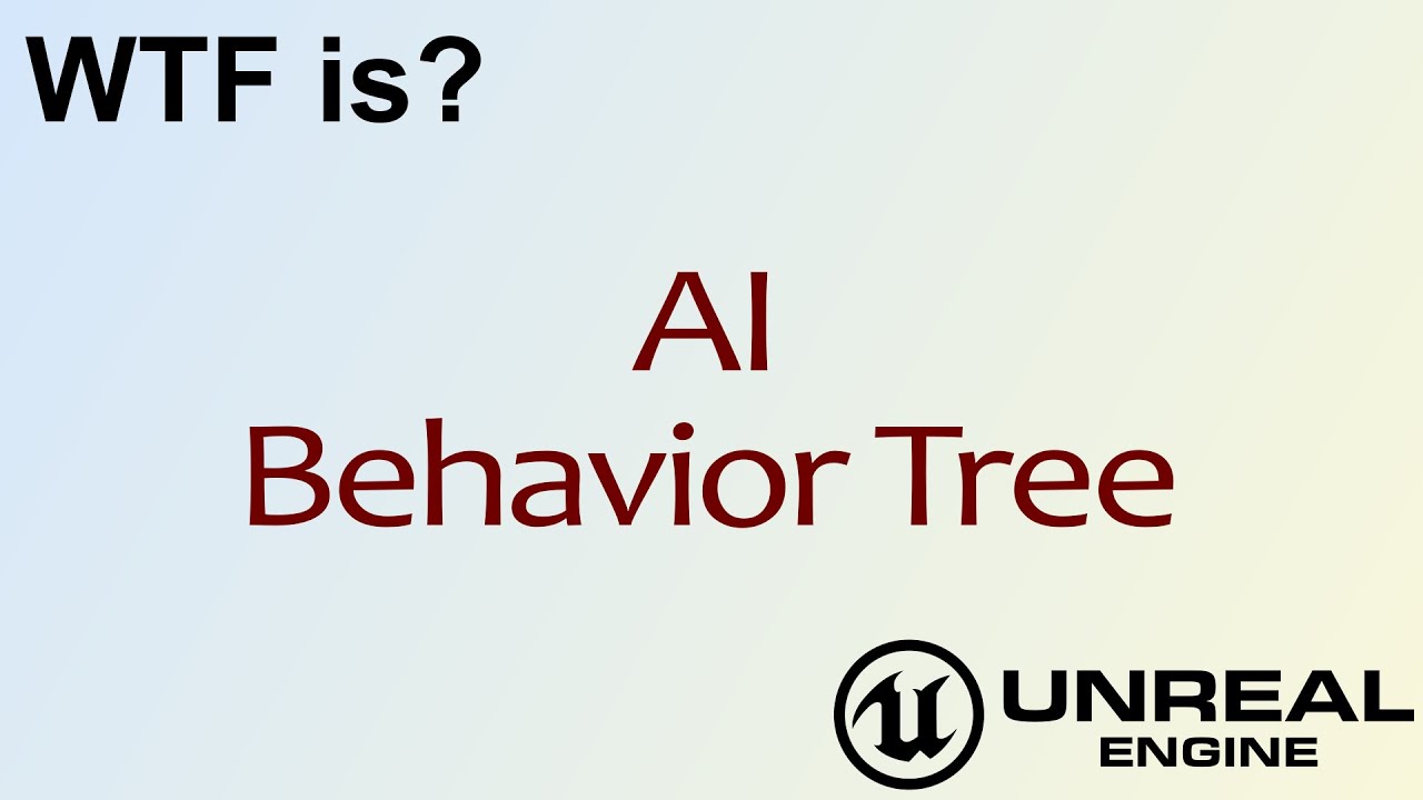 WTF Is? AI: Behavior Tree in Unreal Engine 4 ( UE4 )