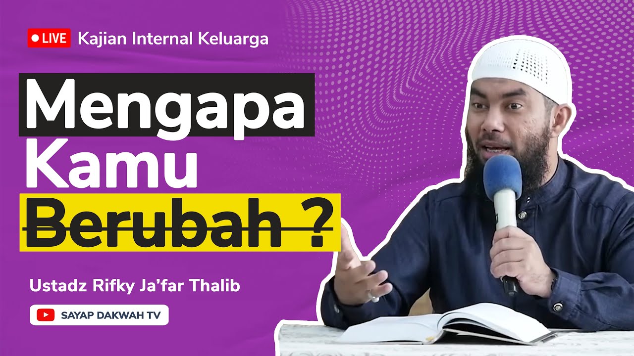 🔴MENGAPA KAMU BERUBAH !!? - Ustadz Rifky Ja'far Thalib