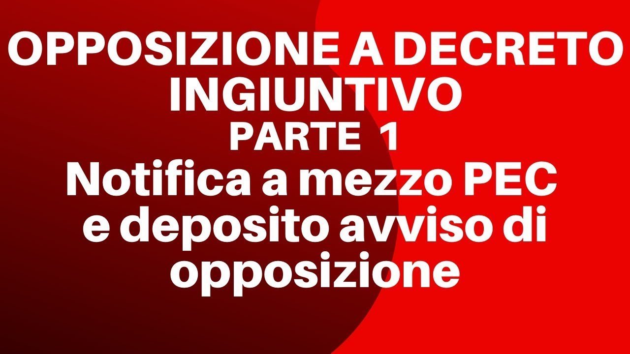 Opposizione a decreto ingiuntivo - Pt 1 - Notifica a mezzo PEC e deposito avviso di opposizione