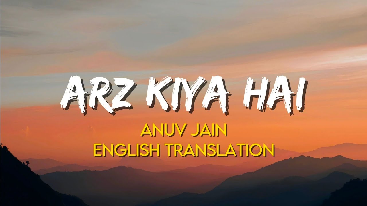 Arz Kiya Hai - Anuv Jain X Coke Studio Bharat | (English Translation Lyrics)