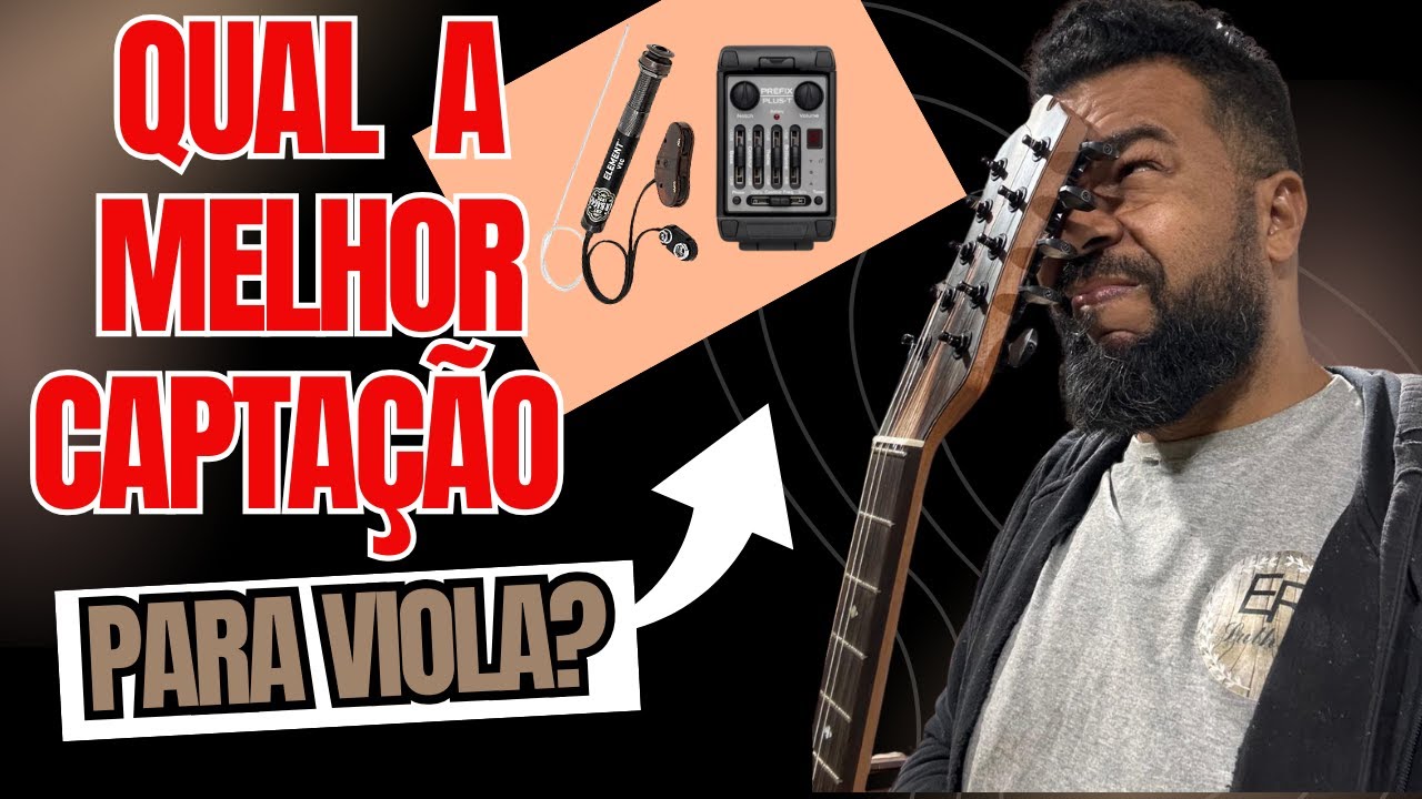 Qual a melhor capta&ccedil;&atilde;o para viola caipira? Capta&ccedil;&atilde;o fhisman? Capta&ccedil;&atilde;o LR Baggs 