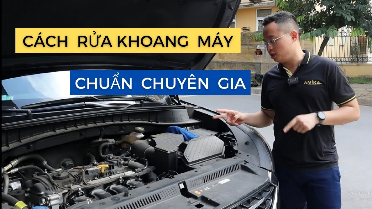 Cách rửa  vệ sinh khoang máy ô tô chuẩn chuyên gia dễ hiểu nhất ai xem cũng tự làm được