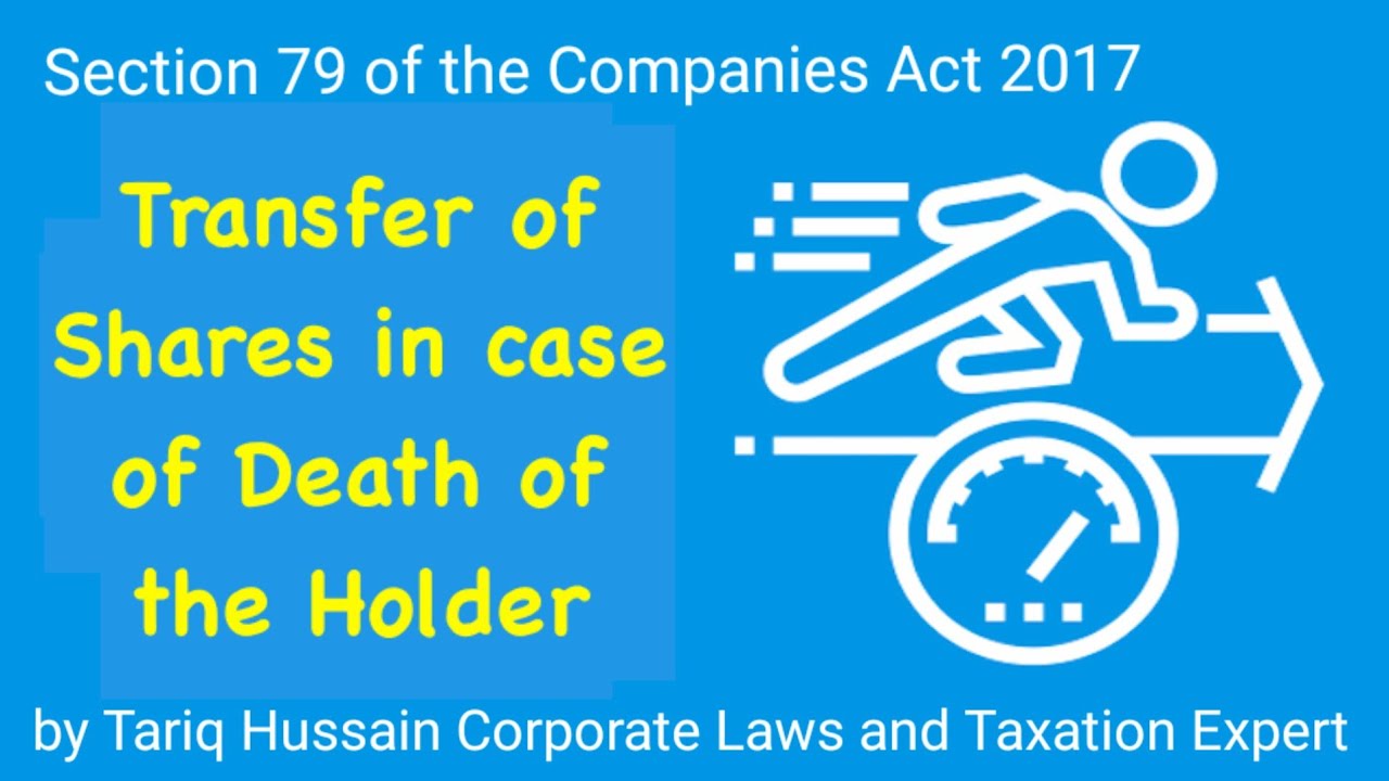Section 79 of the Companies Act 2017 Transfer to nominee of a deceased member by Tariq Hussain