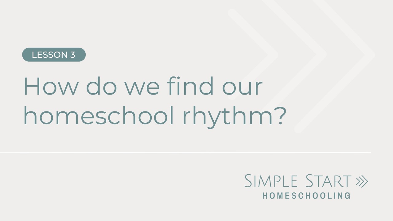 Lesson 3: How do we find our homeschool rhythm?