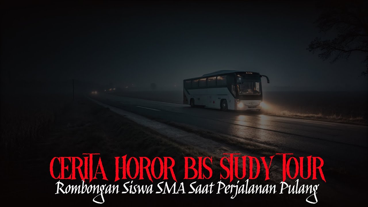 Kisah Horor Rombongan Study Tour Saat Perjalanan Pulang Yang Mencekam