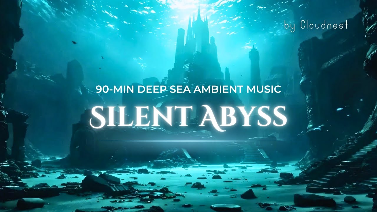 Silent Abyss &ndash; 90min Deep Ocean Ambience for Deep Focus & Calm Study