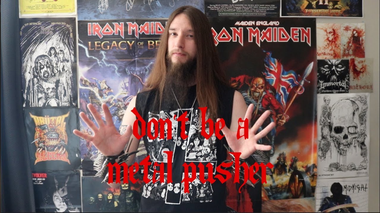 Don't be a "Metal Pusher"