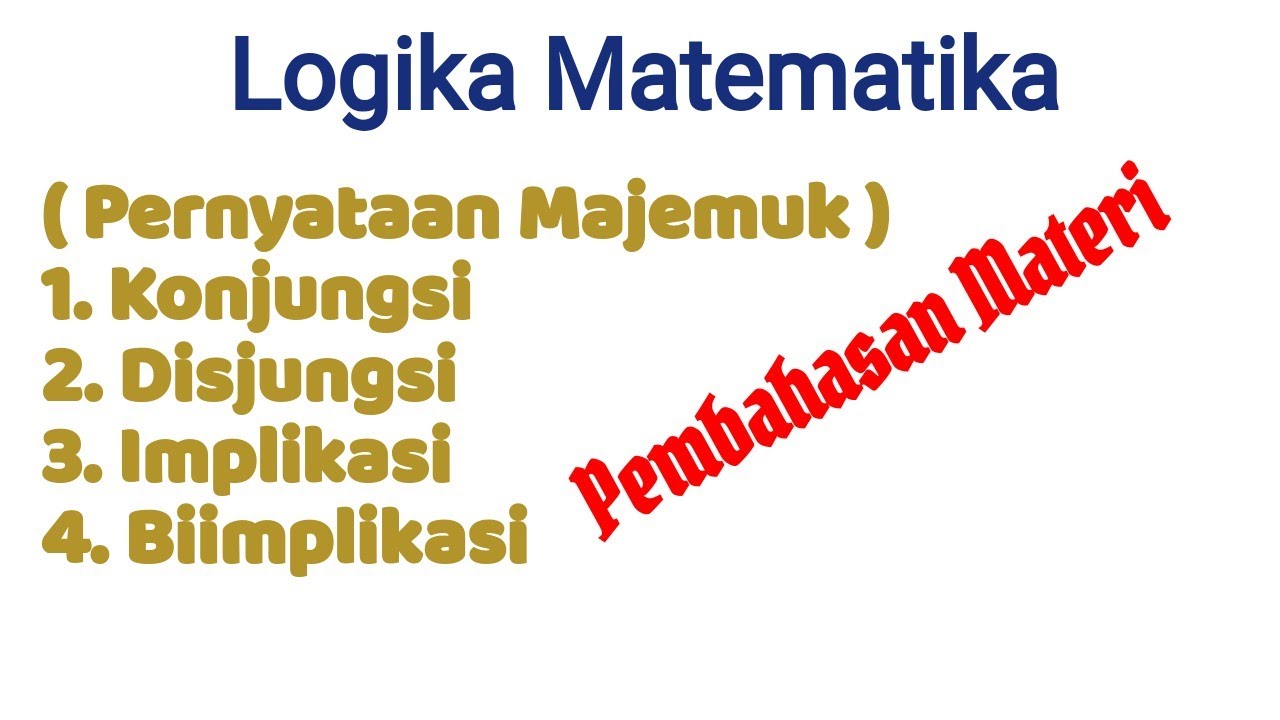 ✅ LOGIKA MATEMATIKA , MATERI LENGKAP, PERNYATAAN MAJEMUK | KONJUNGSI,DISJUNGSI,IMPLIKASI,BIIMPLIKASI