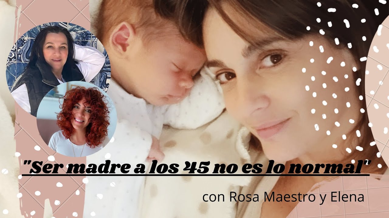 Ser madre a los 45 