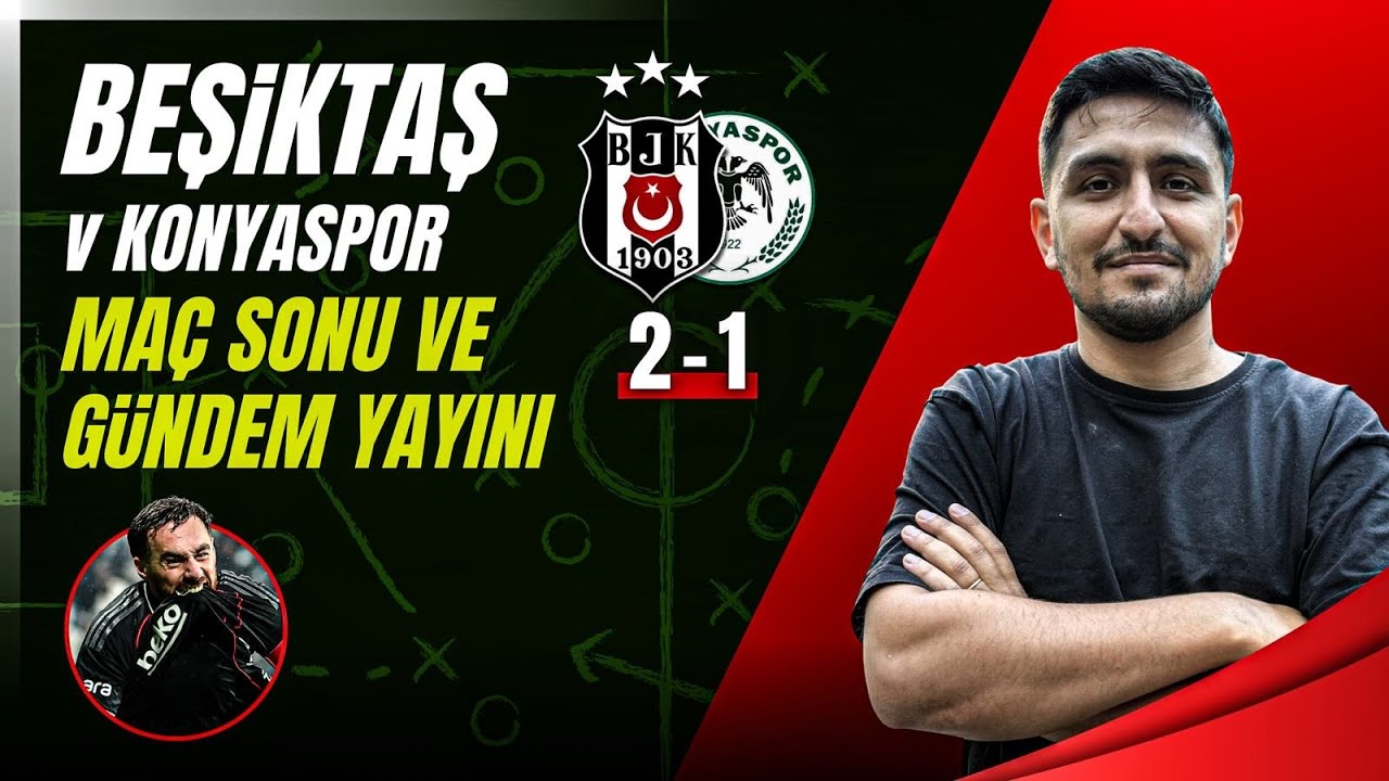 Beşiktaş-Konyaspor Maç Sonu Değerlendirmesi ve Gelmeyen Transferler