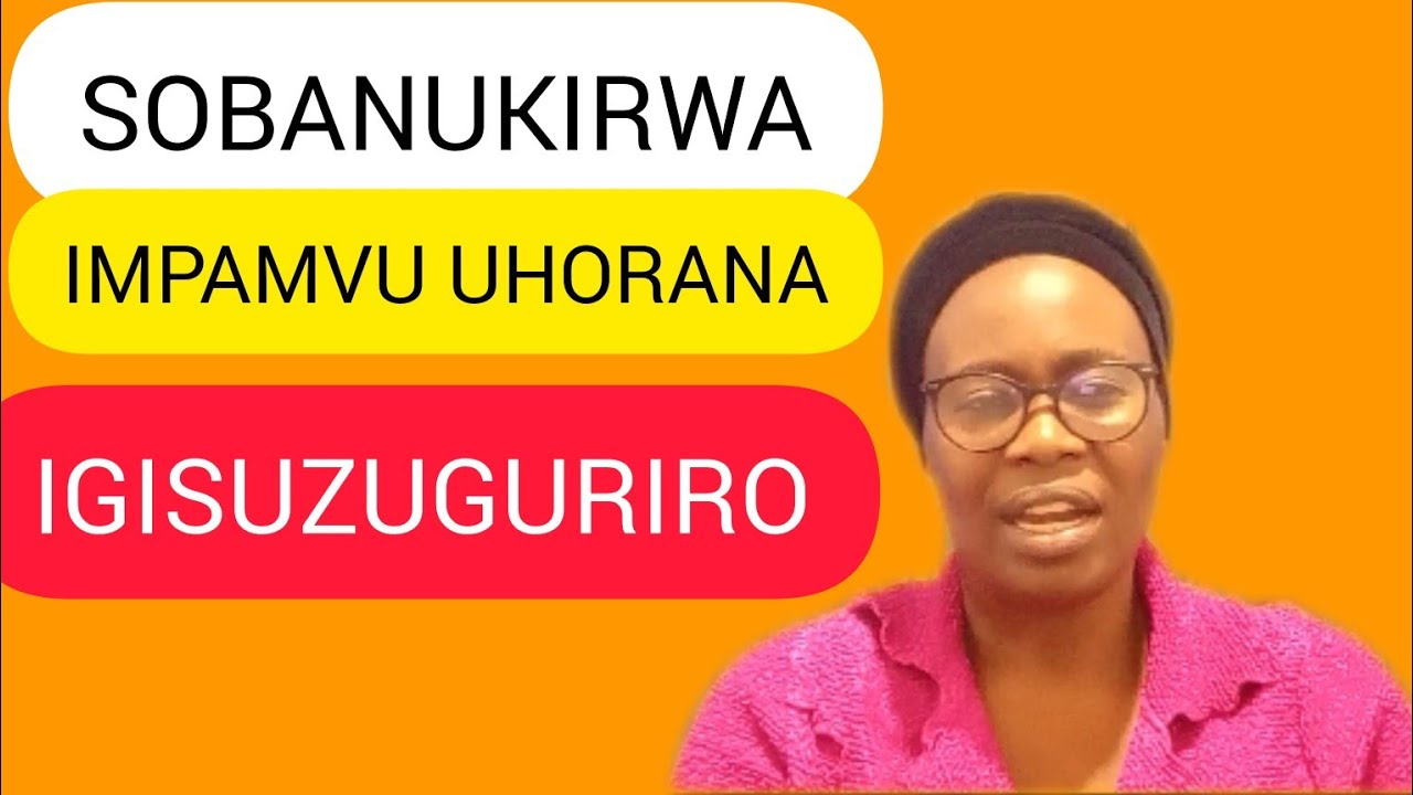 SOBANUKIRWA IMPAMVU ABANTU BATAGUHA AGACIRO.EP 104