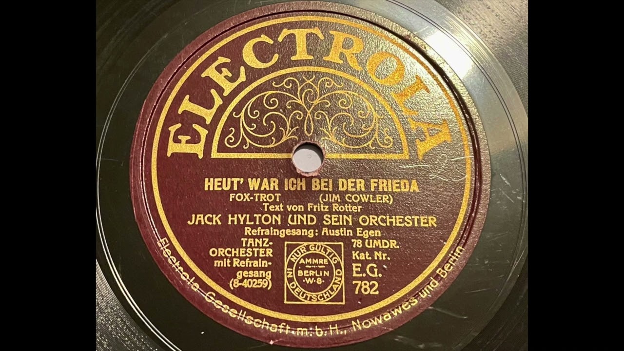 Jack Hylton & Austin Egen - Heut' war ich bei der Frieda