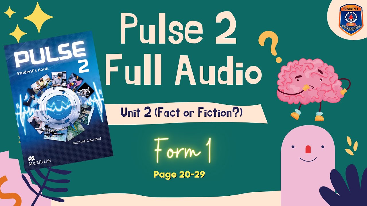 Form 1 Pulse 2 Full Audio Unit 2 (Fact or Fiction) (Audio 1.21-1.35)